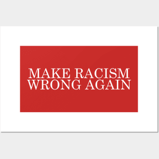 Make Racism Wrong Again Posters and Art